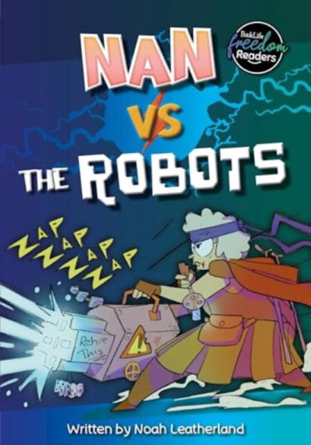 Cover for Leatherland, Noah (Booklife Publishing Ltd) · Nan vs the Robots - BookLife Freedom Readers (Paperback Book) (2025)