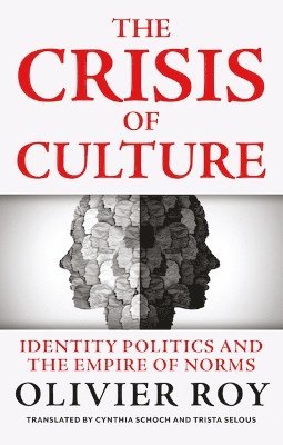 Cover for Olivier Roy · The Crisis of Culture: Identity Politics and the Empire of Norms (Paperback Book) (2025)