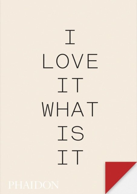 I love it. What is it?: The power of instinct in design and branding - Turner Duckworth - Boeken - Phaidon Press Ltd - 9781838666064 - 22 februari 2024
