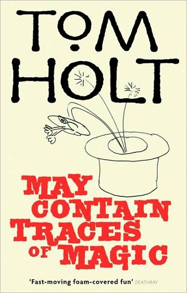 Cover for Tom Holt · May Contain Traces Of Magic: J.W. Wells &amp; Co. Book 6 - J.W. Wells &amp; Co. (Paperback Bog) (2010)