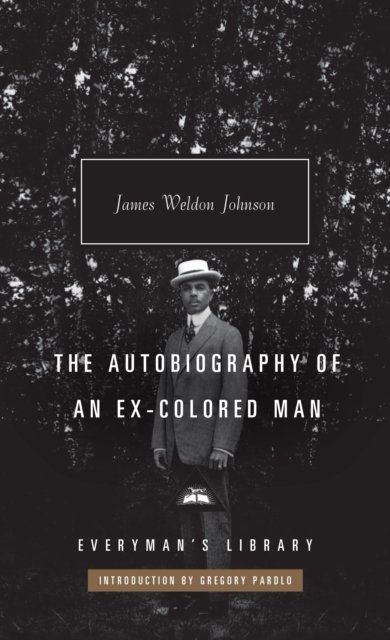 Cover for James Weldon Johnson · The Autobiography of an Ex-Colored Man - Everyman's Library CLASSICS (Innbunden bok) (2022)