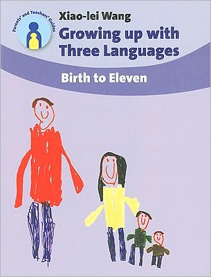 Cover for Xiao-lei Wang · Growing up with Three Languages: Birth to Eleven - Parents' and Teachers' Guides (Paperback Book) (2008)
