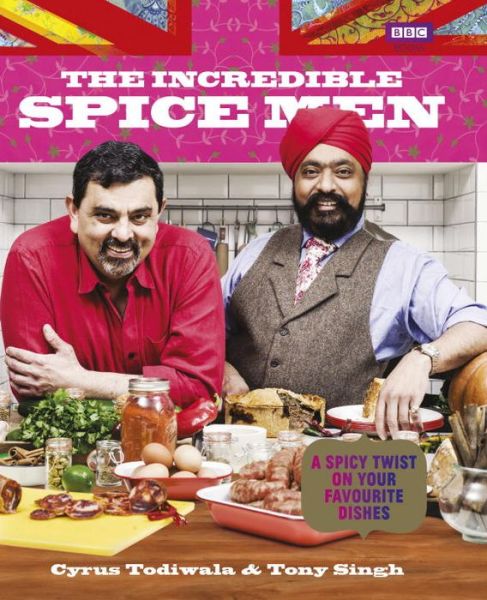 Cover for Cyrus Todiwala · The Incredible Spice Men (Gebundenes Buch) (2013)