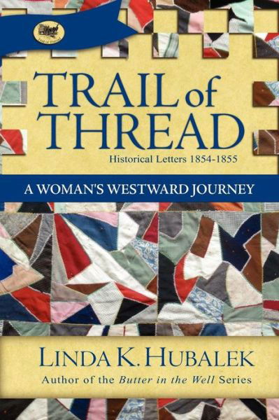 Cover for Linda K. Hubalek · Trail of Thread: a Woman's Westward Journey (Book 1 of Trail of Thread Series.) (Volume 1) (Paperback Book) [2nd.printing edition] (1995)