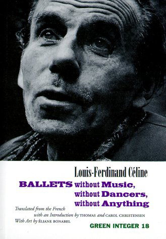 Cover for Louis-ferdinand Celine · Ballets Without Music, Without Dancers, Without an (Green Integer) (Paperback Bog) [Large Type edition] (1999)