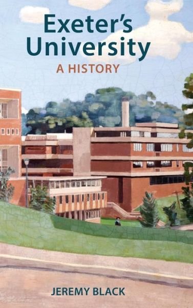 Cover for Jeremy Black · Exeter's University: A History (Innbunden bok) (2018)