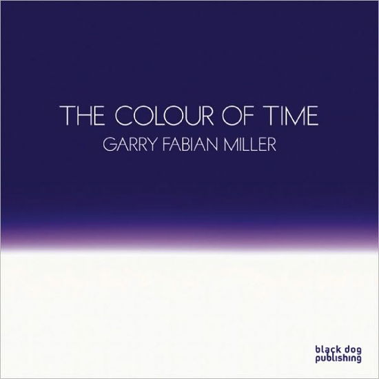 Colour of Time: Garry Fabian Miller - Marina Warner - Livres - Black Dog Press - 9781907317064 - 2 novembre 2010