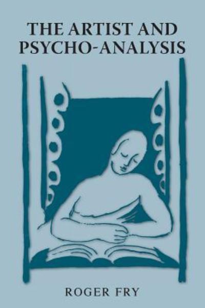 The Artist and Psycho-Analysis - Roger Fry - Books - Solis Press - 9781910146064 - August 16, 2014