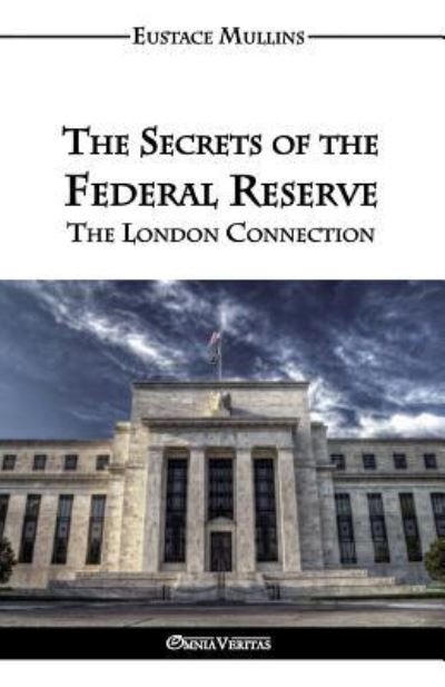 Cover for Eustace Clarence Mullins · The Secrets of the Federal Reserve (Paperback Book) (2016)