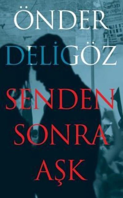 Cover for Onder Deligoz · Senden Sonra Ask (Pocketbok) (2017)