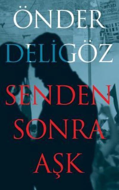 Cover for Onder Deligoz · Senden Sonra Ask (Paperback Book) (2017)