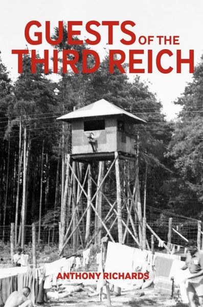 Cover for Anthony Richards · Guests of the Third Reich: The British POW Experience in Germany 1939-1945 (Paperback Book) (2019)