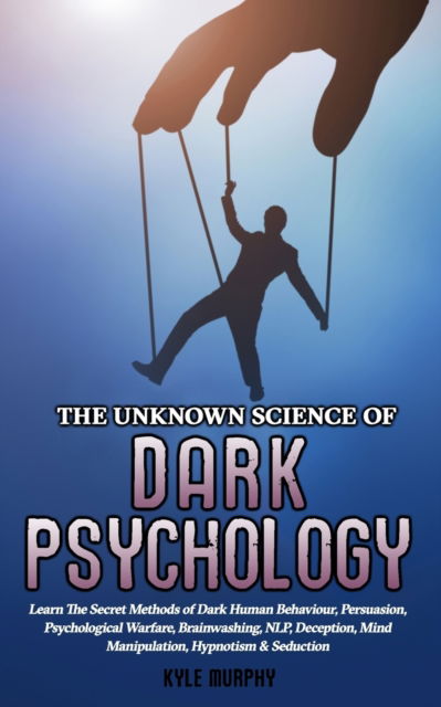 Cover for Kyle Murphy · The Unknown Science of Dark Psychology (Paperback Book) (2019)