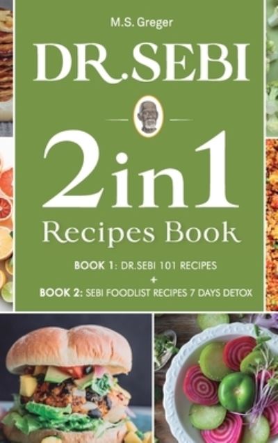 Cover for M S Greger · DR.SEBI 2 IN 1 Recipes Book: 101 Recipes + Food List Recipes Detox (Hardcover Book) (2020)