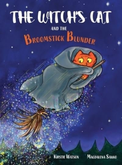 Cover for Kirstie Watson · The Witch's Cat and The Broomstick Blunder (Hardcover Book) (2021)