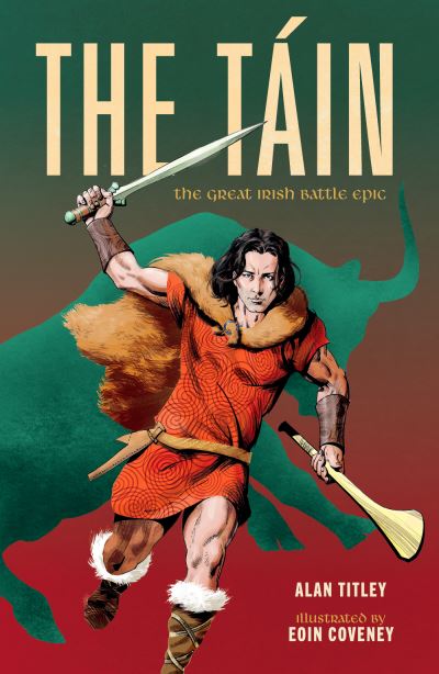 The Tain: The Great Irish Battle Epic - Alan Titley - Books - Little Island - 9781915071064 - March 17, 2023