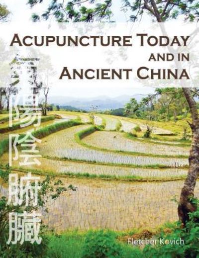 Cover for Fletcher Kovich · Acupuncture Today and in Ancient China (Gebundenes Buch) (2019)