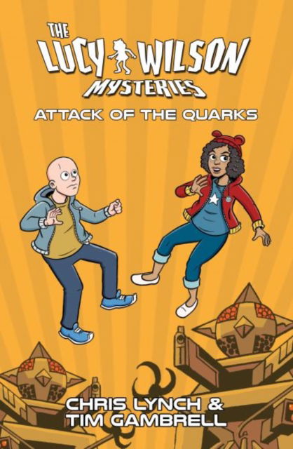 The Lucy Wilson Mysteries: Attack of the Quarks - Chris Lynch - Kirjat - Candy Jar Books - 9781917022064 - torstai 27. kesäkuuta 2024