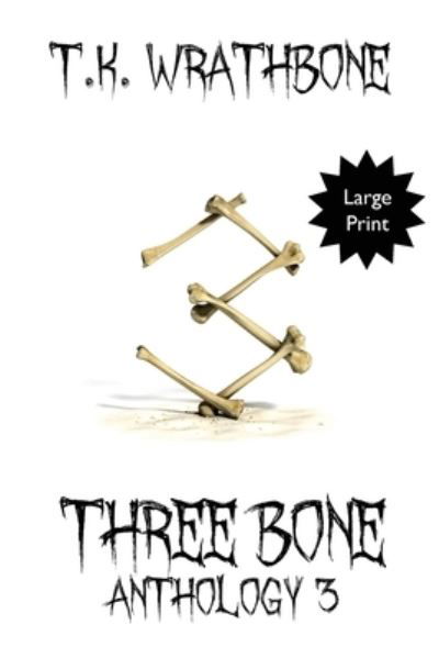 Cover for T K Wrathbone · Three Bone (Paperback Book) (2021)