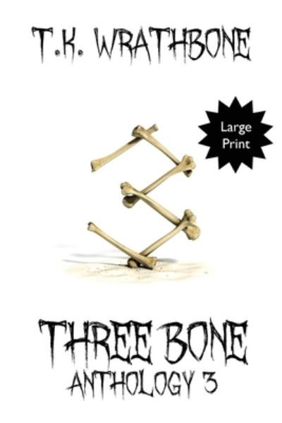 Three Bone - T K Wrathbone - Książki - Royal Star Publishing - 9781922307064 - 20 kwietnia 2021