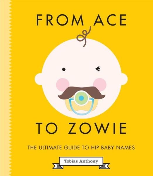 Cover for Tobias Anthony · Hipster Baby Names: 322 really, really, ridiculously good names for your kid (Hardcover Book) (2016)