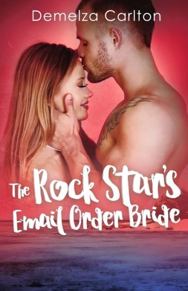 Cover for Demelza Carlton · The Rock Star's Email Order Bride (Paperback Book) (2018)