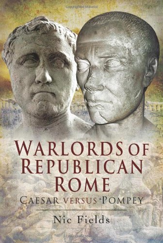 Cover for Nic Fields · Warlords of Republican Rome: Caesar Against Pompey (Hardcover Book) (2010)