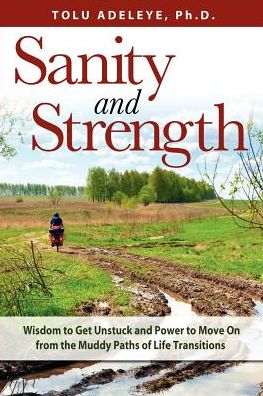 Cover for Ph.d. · Sanity and Strength : Wisdom to Get Unstuck and Power to Move on from the Muddy Paths of Life Transitions (Pocketbok) (2013)