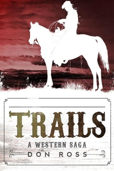 Cover for Don Ross · Trails: a Western Saga (Paperback Bog) (2014)