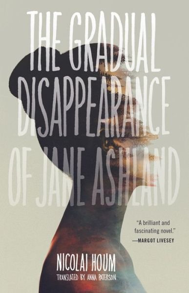 Cover for Nicolai Houm · The gradual disappearance of Jane Ashland (Bog) [First U.S. edition. edition] (2018)