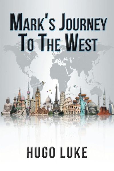 Cover for Hugo Luke · Mark's Journey to the West (Paperback Book) (2017)