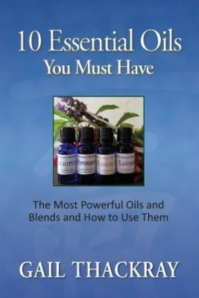 Cover for Gail Thackray · Ten Essential Oils You Must Have (Taschenbuch) (2018)