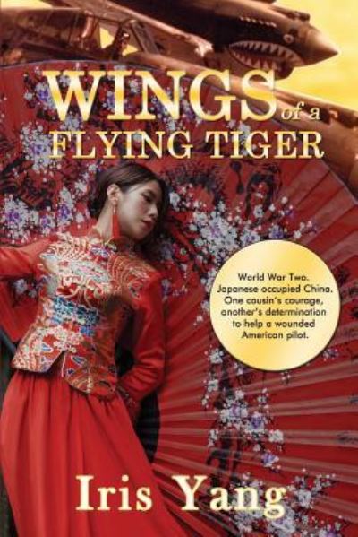 Wings of a Flying Tiger - Iris Yang - Books - Open Books Publishing (UK) - 9781948598064 - June 8, 2018