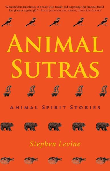 Cover for Stephen Levine · Animal Sutras: Animal Spirit Stories (Hardcover Book) (2019)