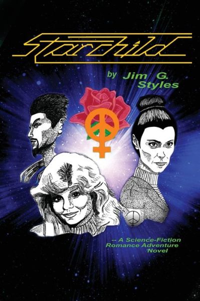 StarChild: A Science-Fiction Romance Adventure Revised Edition - Jim Styles - Kirjat - Zeta Publishing Inc - 9781950340064 - tiistai 2. heinäkuuta 2019