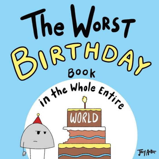 Cover for Joey Acker · The Worst Birthday Book in the Whole Entire World (Taschenbuch) (2021)