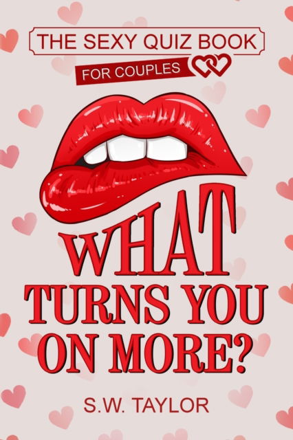 Cover for S W Taylor · What Turns You On More?: The Sexy Quiz Book for Couples (Paperback Book) (2020)