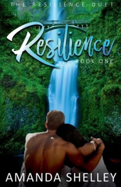 Cover for Amanda Shelley · Resilience Book One of the Resilience Duet (Book) (2020)