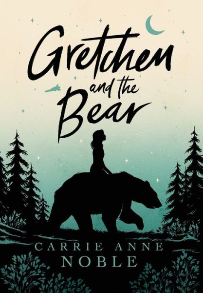 Cover for Carrie Anne Noble · Gretchen and the Bear (Hardcover Book) (2020)