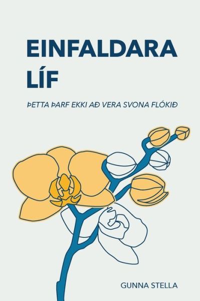 Cover for Gunnhildur Stella Palmarsdottir · Einfaldara Lif (Paperback Book) (2021)