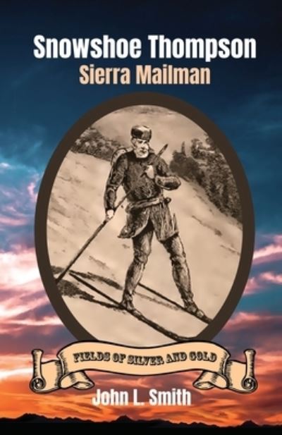 Cover for John L Smith · Snowshoe Thompson: Sierra Mailman - Fields of Silver and Gold (Paperback Book) (2020)