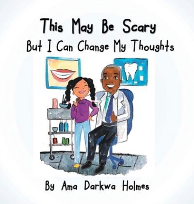 Cover for Ama Holmes · This May Be Scary but I Can Change My Thoughts (Book) (2023)