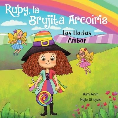 Cover for Kim Ann · Ruby, la Brujita Arcoiris Las Hadas Ambar (Paperback Book) (2021)