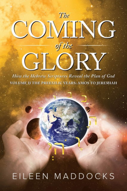 Cover for Eileen Maddocks · The Coming of the Glory Volume 2: How the Hebrew Scriptures Reveal the Plan of God (Paperback Book) (2022)