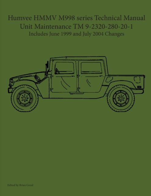 Cover for Brian Greul · Humvee HMMV M998 series Technical Manual Unit Maintenance TM 9-2320-280-20-1 (Paperback Book) (2021)