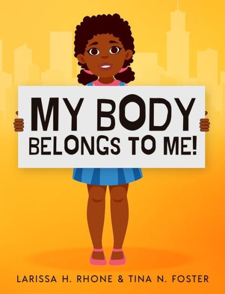 Cover for Larissa H Rhone · My Body Belongs To Me!: A book about body ownership, healthy boundaries and communication (Hardcover Book) (2021)