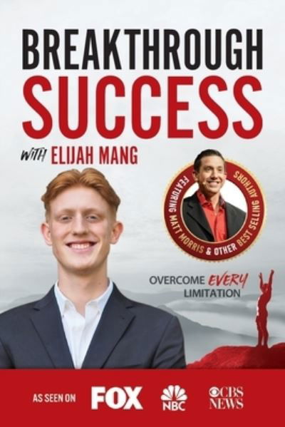 Breakthrough Success with Elijah Mang - Elijah Mang - Książki - Success Publishing, LLC - 9781955176064 - 7 kwietnia 2021