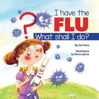 I Have the Flu What Shall I Do? - Cari Haus - Books - Healthwhys Lifestyle Medicine - 9781955866064 - July 25, 2022