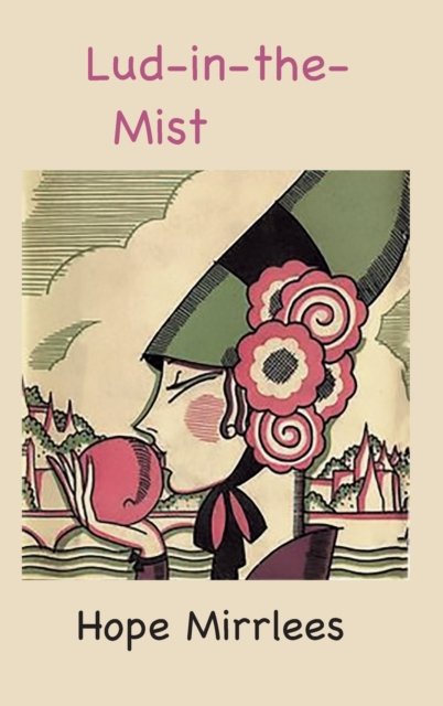 Cover for Hope Mirrlees · Lud-in-the-Mist (Gebundenes Buch) (2022)