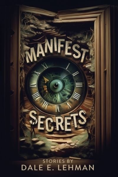 Cover for Dale E. Lehman · Manifest Secrets (Book) (2023)